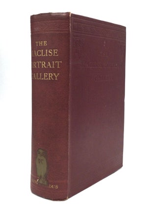 Item #75868 THE MACLISE PORTRAIT GALLERY OF ILLUSTRIOUS LITERARY CHARACTERS, WITH MEMOIRS,...