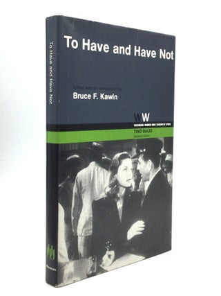 Item #75889 TO HAVE AND HAVE NOT: Edited with an introduction by Bruce F. Kawin. Jules Furthman,...