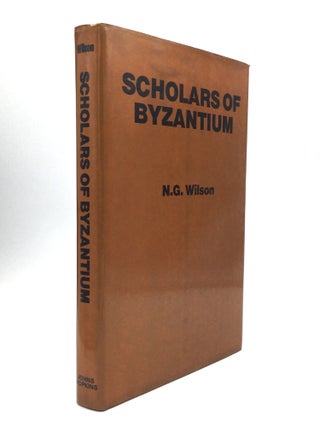 Item #75923 SCHOLARS OF BYZANTIUM. N. G. Wilson