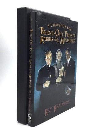 Item #75934 A CHAPBOOK FOR BURNT-OUT PRIESTS, RABBIS AND MINISTERS. Ray Bradbury