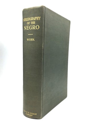 Item #76001 A BIBLIOGRAPHY OF THE NEGRO IN AFRICA AND AMERICA. Monroe N. Work