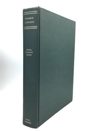 Item #76059 PETRARCH: Catalogue of the Petrarch Collection in Cornell University Library