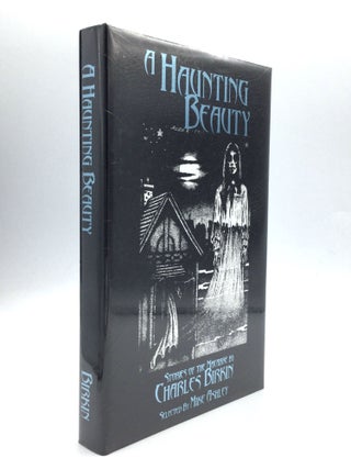 Item #76122 A HAUNTING BEAUTY: Stories of the Macabre by Charles Birkin, Selected by Mike Ashley....