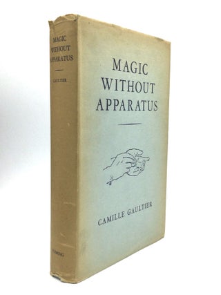 Item #76172 MAGIC WITHOUT APPARATUS: A Treatise on the Principles, Old and New, of...