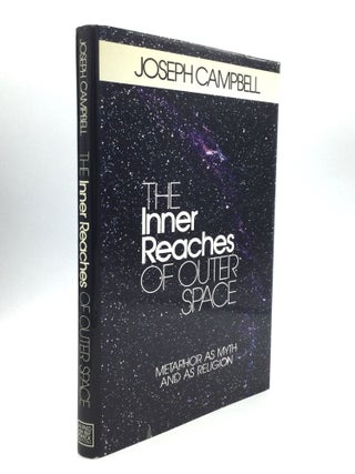 Item #76208 THE INNER REACHES OF OUTER SPACE: Metaphor as Myth and as Religion. Joseph Campbell