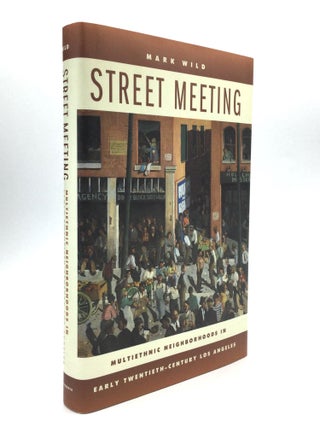 Item #76213 STREET MEETING: Multiethnic Neighborhoods in Early Twentieth-Century Los Angeles....