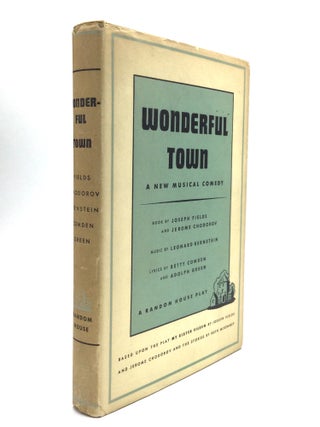 Item #76271 WONDERFUL TOWN: A New Musical Comedy, Music by Leonard Bernstein. Joseph Fields,...