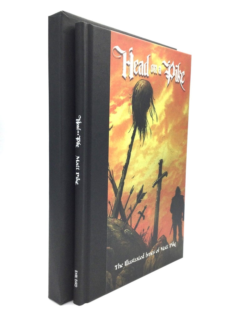 Item #76302 HEAD ON A PIKE: The Illustrated Lyrics of Matt Pike. Matt Pike.