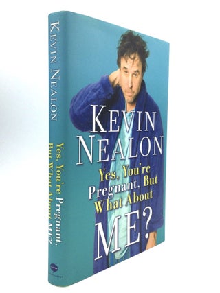Item #76333 YES, YOU’RE PREGNANT, BUT WHAT ABOUT ME? Kevin Nealon