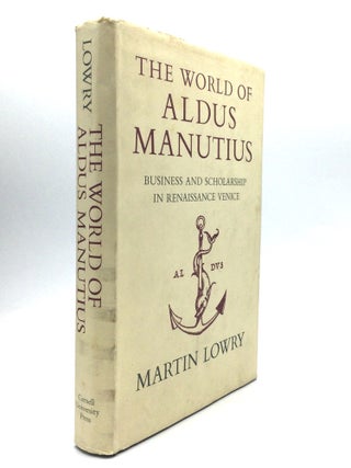 Item #76354 THE WORLD OF ALDUS MANUTIUS: Business and Scholarship in Renaissance Venice. Martin...