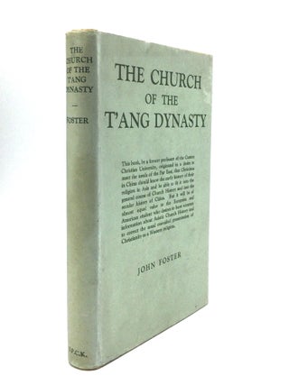 Item #76373 THE CHURCH OF THE T'ANG DYNASTY. John Foster