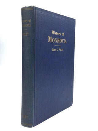 Item #76393 HISTORY OF MONROVIA. John L. Wiley