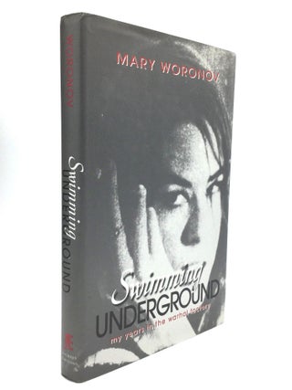Item #76418 SWIMMING UNDERGROUND: My Years in the Warhol Factory. Mary Woronov