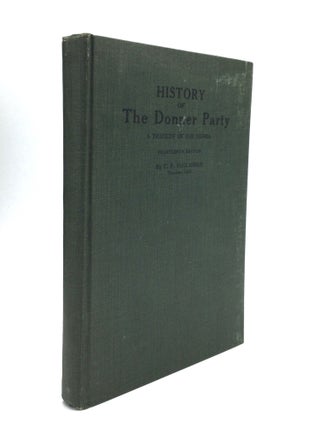 Item #76423 HISTORY OF THE DONNER PARTY: A Tragedy of the Sierra. C. F. McGlashan