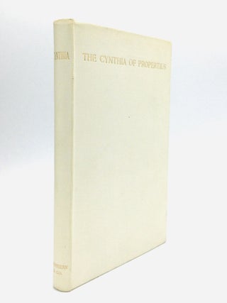 Item #76424 THE CYNTHIA OF PROPERTIUS, Being the First Book of His Elegies: Done into English...