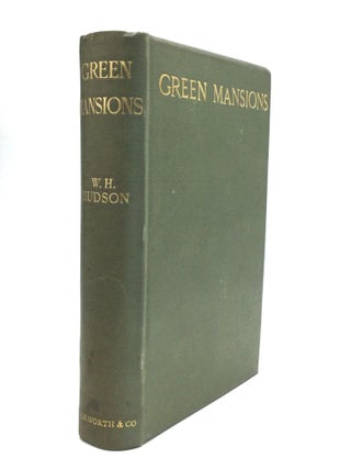 Item #76430 GREEN MANSIONS: A Romance of the Tropical Forest. W. H. Hudson