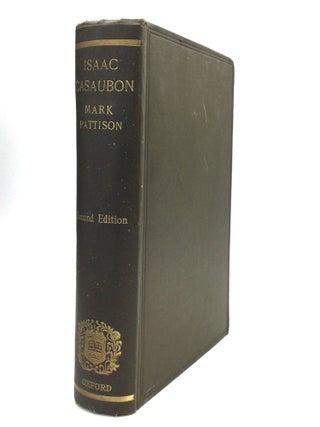 Item #76450 ISAAC CASAUBON, 1559-1614. Mark Pattison