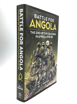 Item #76453 BATTLE FOR ANGOLA: The End of the Cold War in Africa c 1975-89. Al J. Venter