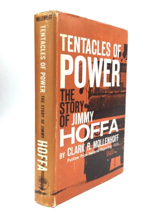 Item #76455 TENTACLES OF POWER: The Story of Jimmy Hoffa. Clark R. Mollenhoff