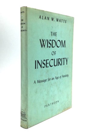 Item #76514 THE WISDOM OF INSECURITY: A Message for an Age of Anxiety. Alan W. Watts