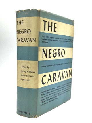 Item #76520 THE NEGRO CARAVAN: Writings by American Negroes. Sterling Brown, Arthur P. Davis,...