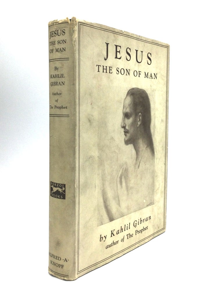 Item #76537 JESUS, THE SON OF MAN. Kahlil Gibran.