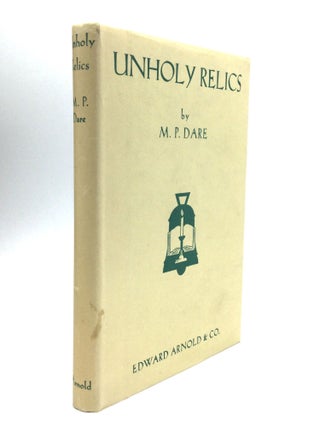 Item #76650 UNHOLY RELICS AND OTHER UNCANNY TALES. M. P. Dare