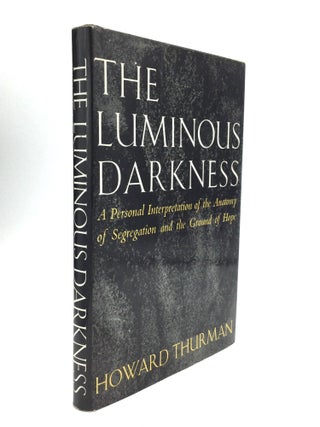 Item #76662 THE LUMINOUS DARKNESS: A Personal Interpretation of the Anatomy of Segregation and...