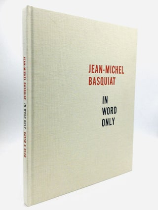 Item #76690 JEAN-MICHEL BASQUIAT: IN WORD ONLY. Richard D. Marshall