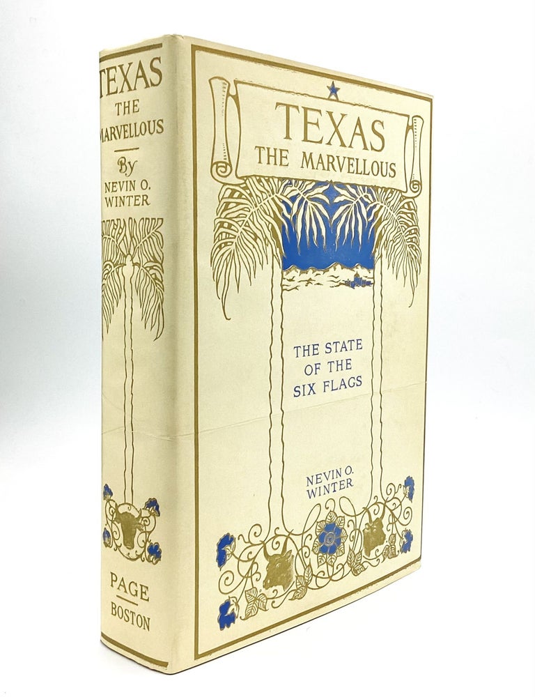 Item #76917 TEXAS, THE MARVELLOUS: The State of the Six Flags. Including Accounts of the Spanish Settlement and Establishment of the Indian Missions; the Unfortunate Expedition and Death of La Salle; the Romance of its Early Settlement and Stories of its Hardy Pioneers; the Nine-year Republic of Texas; Stephen F. Austin and Sam Houston; "Remember the Alamo"; the Development of the Cattle Ranches; the Great Ranches and a Visit to a Million-acre Ranch; the Growing Cities; the Rehabilitation of Galveston; Along the Troublesome Mexican Border; the Uttermost Corner of Texas; the Wonderful Gulf Coast; the Panhandle; the Black Waxy Belt; the Timber Region; the Llano Estacada, the Disappearing Desert, and the General Development of this Marvellous State. Nevin O. Winter.