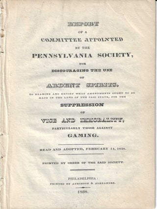 Item #77021 REPORT OF A COMMITTEE APPOINTED BY THE PENNSYLVANIA SOCIETY, FOR DISCOURAGING THE USE...