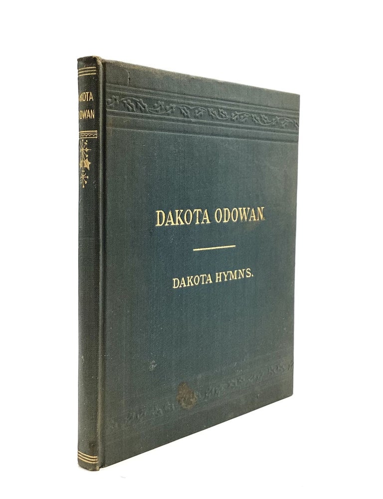 Item #77159 DAKOTA ODOWAN. Dakota Hyms. Published by The Dakota Mission of the American Missionary Association and the Presbyterian Board of Foreign Missions. John Poage Williamson, Alfred Longley Riggs.
