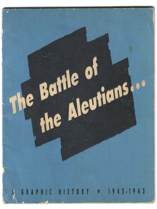Item #77198 THE BATTLE OF THE ALEUTIANS: A Graphic History, 1942-1943. Dashiell Hammett, Robert...