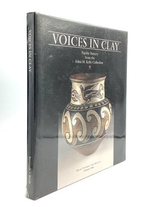 Item #77356 VOICES IN CLAY: Pueblo Pottery from the Edna M. Kelly Collection. Bruce Bernstein, J...