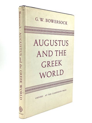 Item #77589 AUGUSTUS AND THE GREEK WORLD. G. W Bowerstock