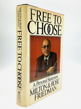 Item #77717 FREE TO CHOOSE: A Personal Statement. Milton and Rose Friedman