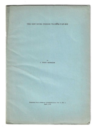 Item #78041 THE NEW RIVER INDIANS TL&Oacute;-H M-TAH&rsquo;-HOI. C. Hart Merriam