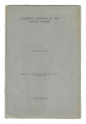 Item #78042 A PUBERTY CEREMONY OF THE MISSION INDIANS. Horatio N. Rust