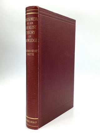 Item #78165 PROLEGOMENA TO AN IDEALIST THEORY OF KNOWLEDGE. Norman Kemp Smith
