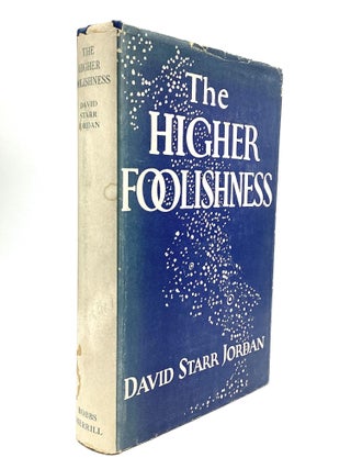 Item #78623 THE HIGHER FOOLISHNESS: With Hints as to the Care & Culture of Aristocracy; followed...