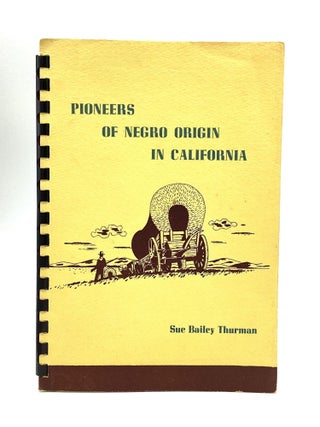 PIONEERS OF NEGRO ORIGIN IN CALIFORNIA. Sue Bailey Thurman.