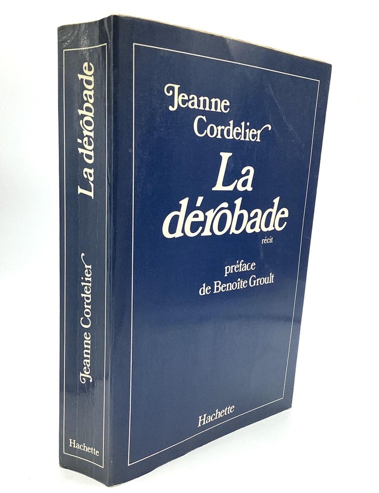 Item #78742 LA D&Eacute;ROBADE: Preface de Beno&icirc;te Groult. Jeanne Cordelier.