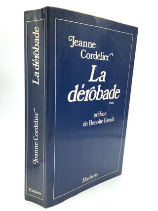 Item #78742 LA DÉROBADE: Preface de Benoîte Groult. Jeanne Cordelier