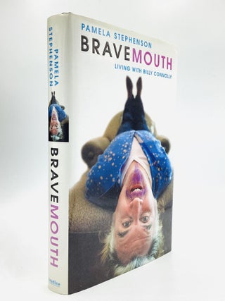 Item #78839 BRAVEMOUTH: Living with Billy Connolly. Pamela Stephenson