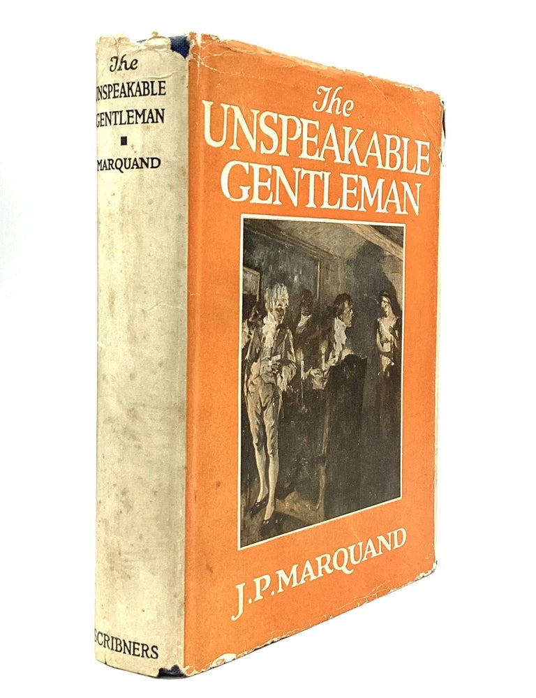 Item #78895 THE UNSPEAKABLE GENTLEMAN. J. P Marquand.
