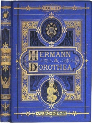 HERMANN AND DOROTHEA. Translated by Rev. Henry Dale, M.A. Johann Wolfgang von Goethe.