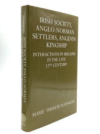 Item #78980 IRISH SOCIETY, ANGLO-NORMAN SETTLERS, ANGEVIN KINGSHIP: Interactions in Ireland in...