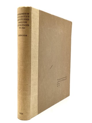 Item #79245 A CATALOGUE OF ENGRAVED AND ETCHED ENGLISH TITLE-PAGES, Down to the Death of William...