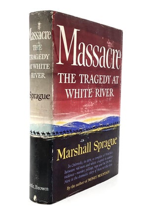 Item #79340 MASSACRE: The Tragedy at White River. Marshall Sprague