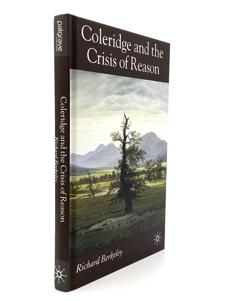 Item #79957 COLERIDGE AND THE CRISIS OF REASON. Richard Berkeley.